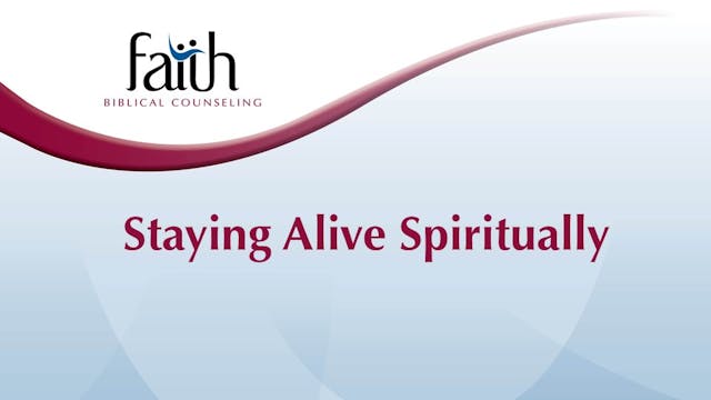 Staying Alive Spiritually (Brad Bigney)