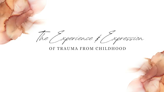 The Experience and Expression of Trauma from Childhood (John Henderson) [Pre-2024-02]