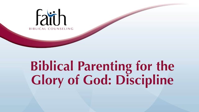 Biblical Parenting for the Glory of God: Discipline (Randy Patten) [2024-T1-27]