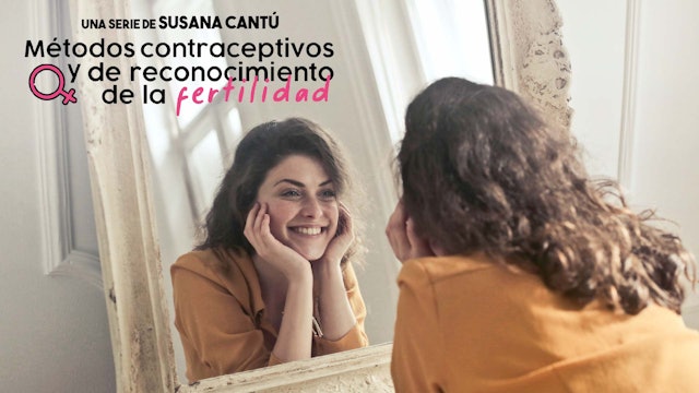 Métodos contraceptivos y de reconocimiento de la fertilidad - Susana Cantú