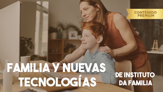 Familia y nuevas tecnologías - Instituto Da Familia