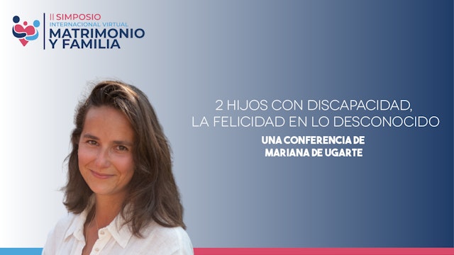 Mariana de Ugarte - 2 hijos con discapacidad, la felicidad en lo desconocido