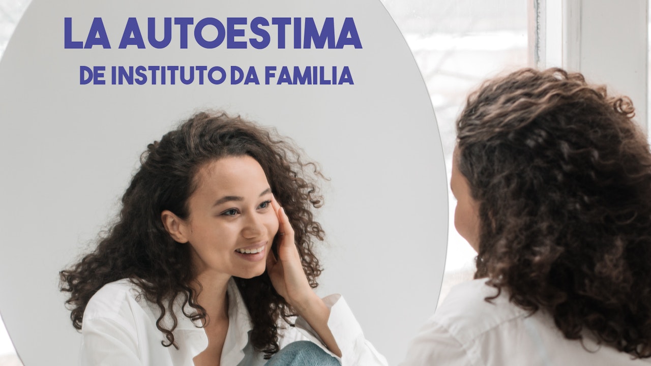 La autoestima - Instituto Da Familia