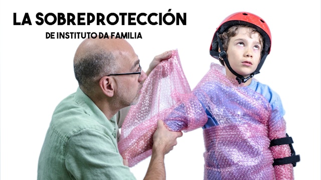 La sobreprotección - Instituto Da Familia