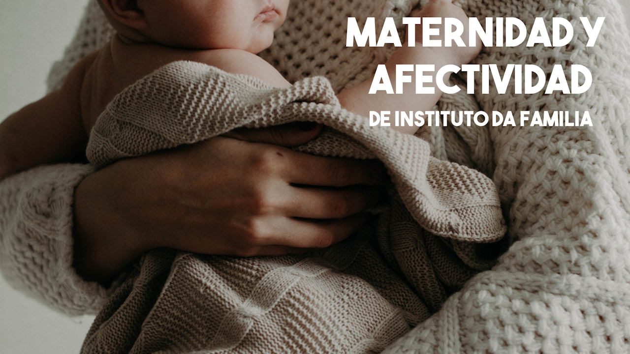 Maternidad y afectividad - Instituto Da Familia