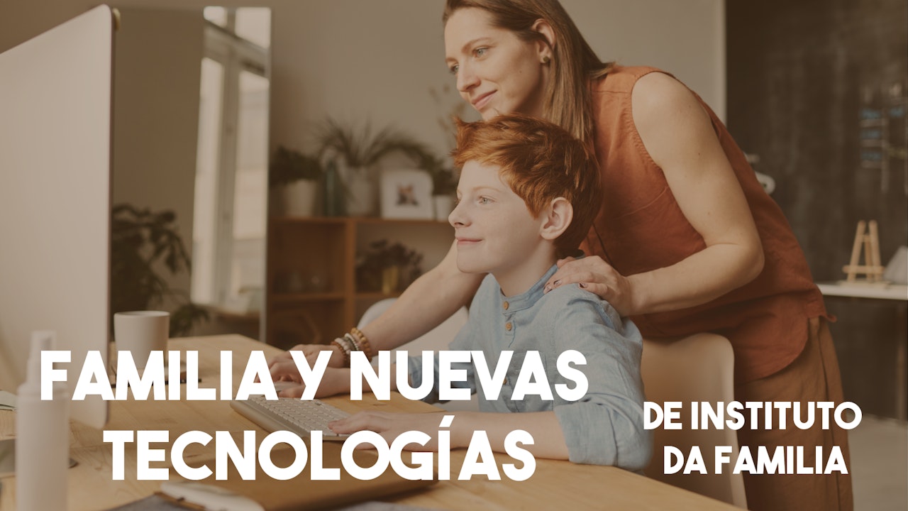 Familia y nuevas tecnologías - Instituto Da Familia