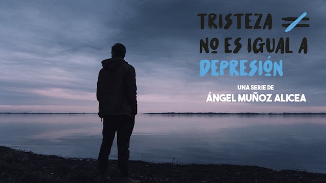 ÁNGEL MUÑOZ- Tristeza no es igual a depresión