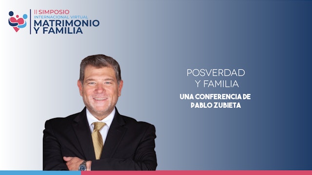 Pablo Zubieta - Posverdad y Familia