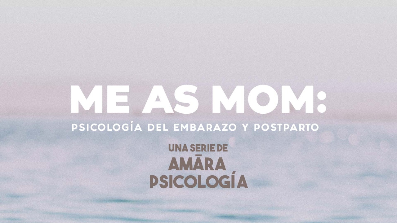 AMARA PSICOLOGÍA - Me as Mom: Psicología del Embarazo y Postparto