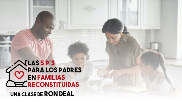 Las 5 P´s para los Padres en Familias Reconstituidas - Ron Deal