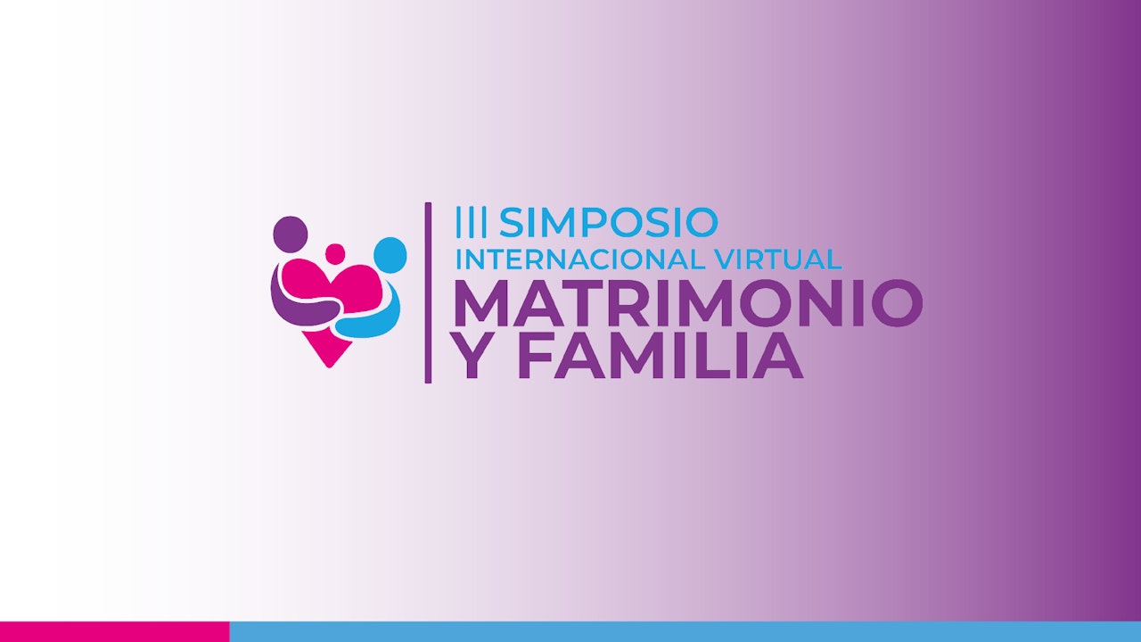 III Simposio Internacional Virtual Matrimonio y Familia