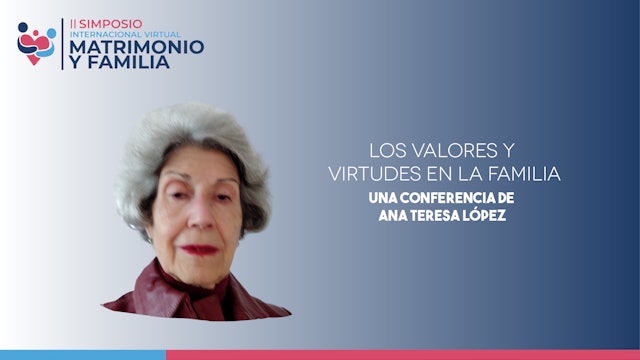 Ana Teresa López- Los valores y virtudes en la familia