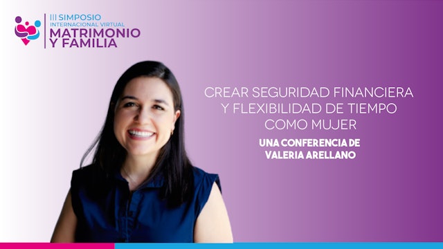 Valeria Arellano- Crear seguridad financiera y flexibilidad de tiempo como mujer