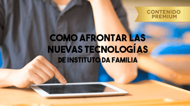 Cómo afrontar las nuevas tecnologías - Instituto Da Familia