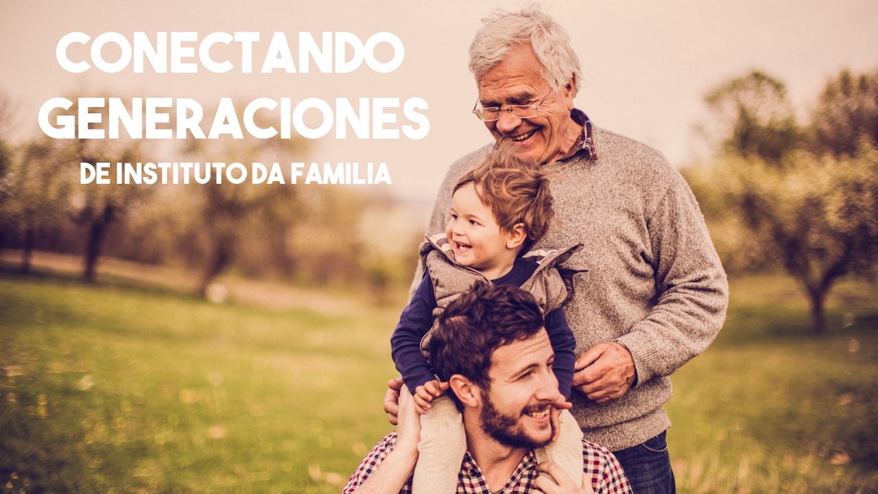 Conectando generaciones - Instituto Da Familia