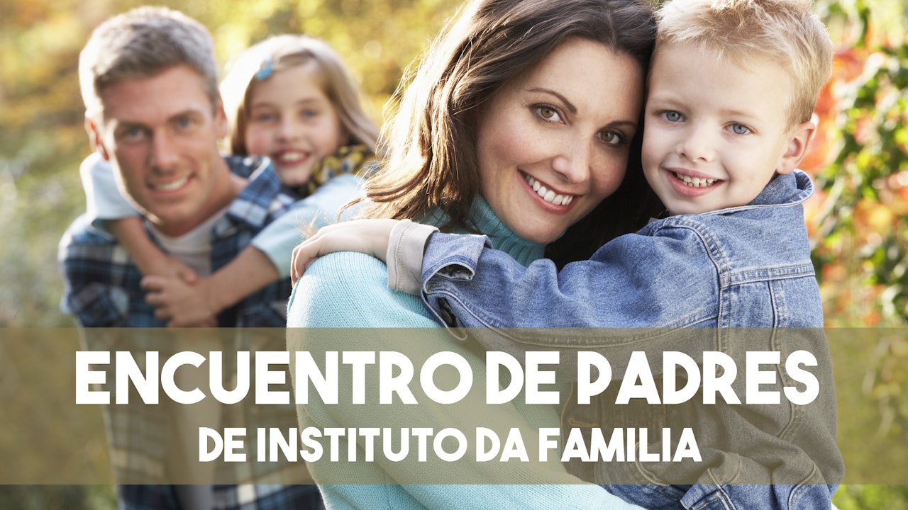Encuentro de Padres - Instituto Da Familia