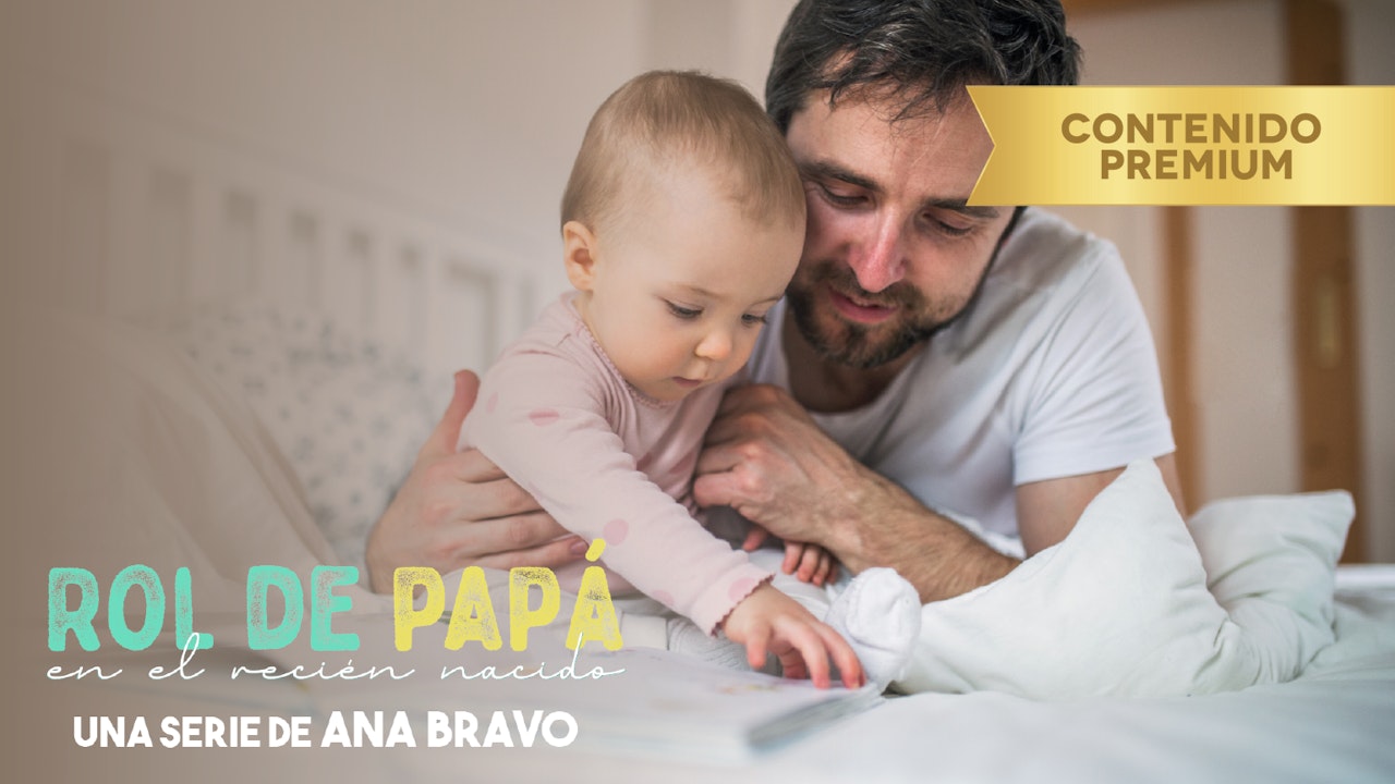 Rol de Papá en el recién nacido - Ana Bravo