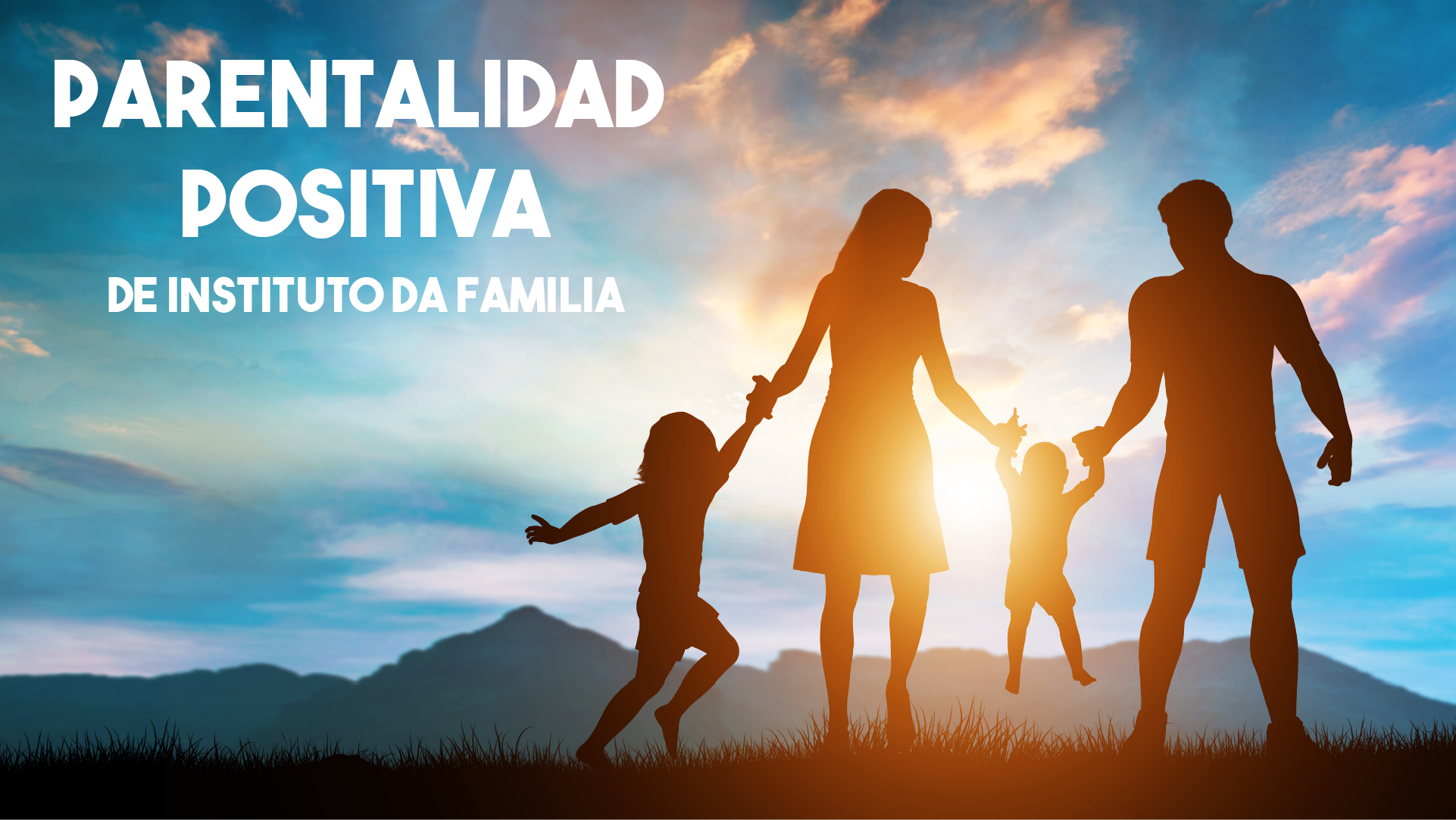 Parentalidad Positiva - Instituto Da Familia - F360+ : La App Para ...