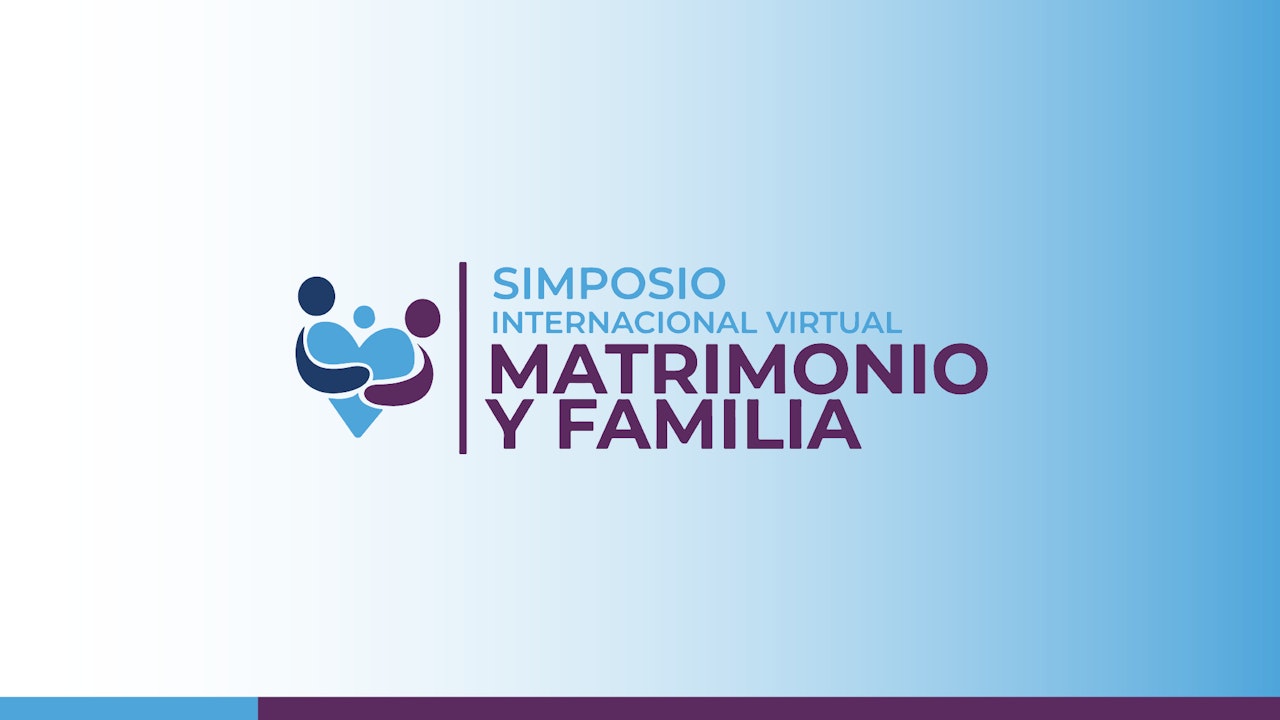 I Simposio Internacional Virtual Matrimonio y Familia