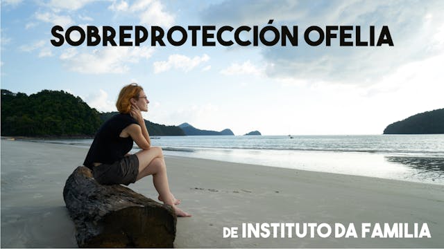 Sobreprotección - Instituto Da Familia