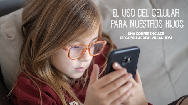 El uso del celular para nuestros hijos - Diego Villarreal Villanueva