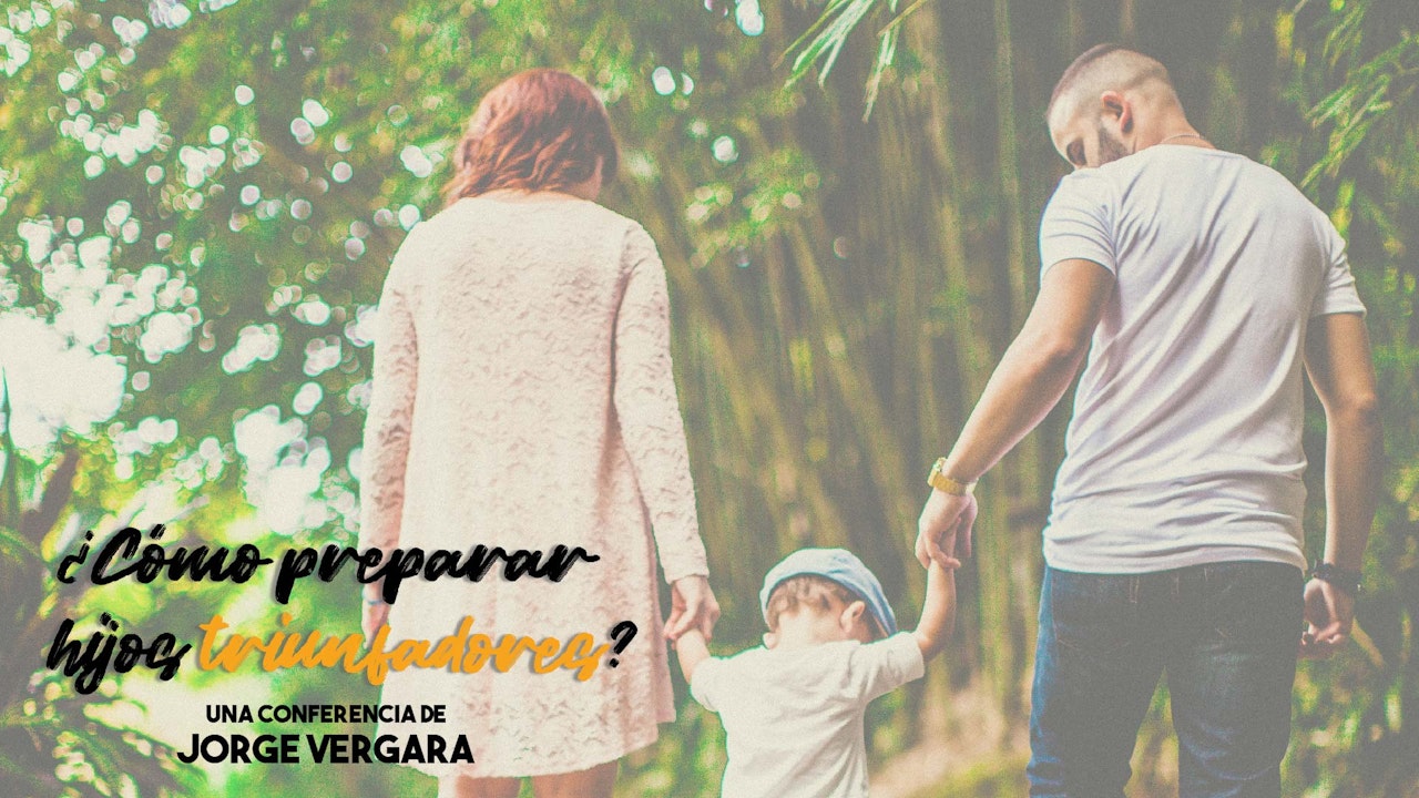 JORGE VERGARA- ¿Cómo preparar hijos triunfadores?