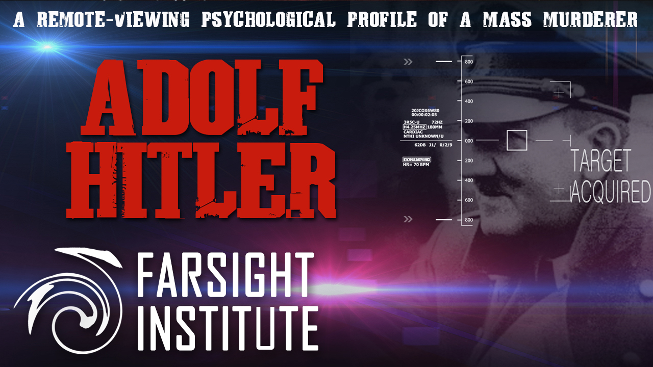 Adolf Hitler: A Remote-Viewing Psychological Profile of a Mass Murderer