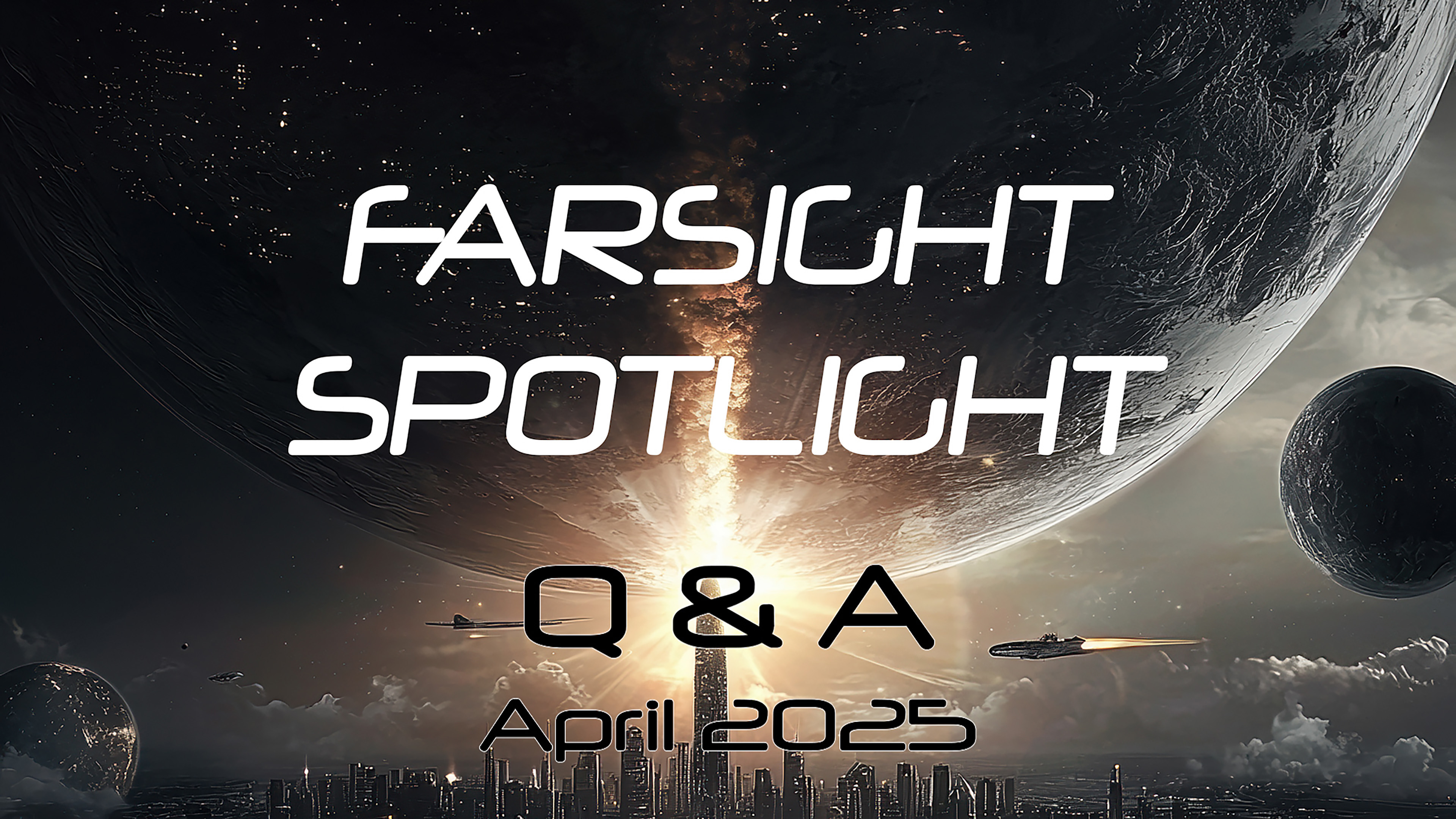 Farsight Spotlight: Q & A for April 2025