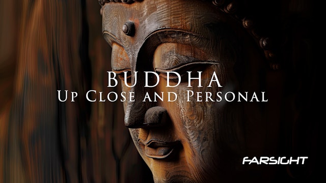 BUDDHA: Up Close and Personal