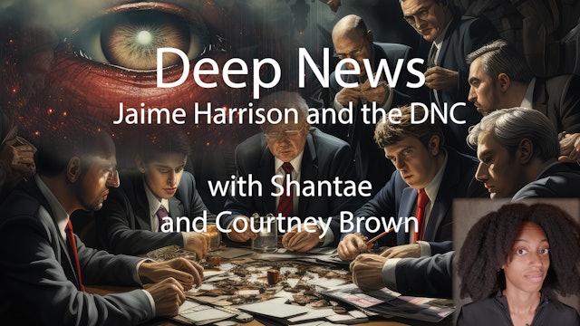 Deep News SHANTAE - October 2023: Jaimi Harrison and the DNC