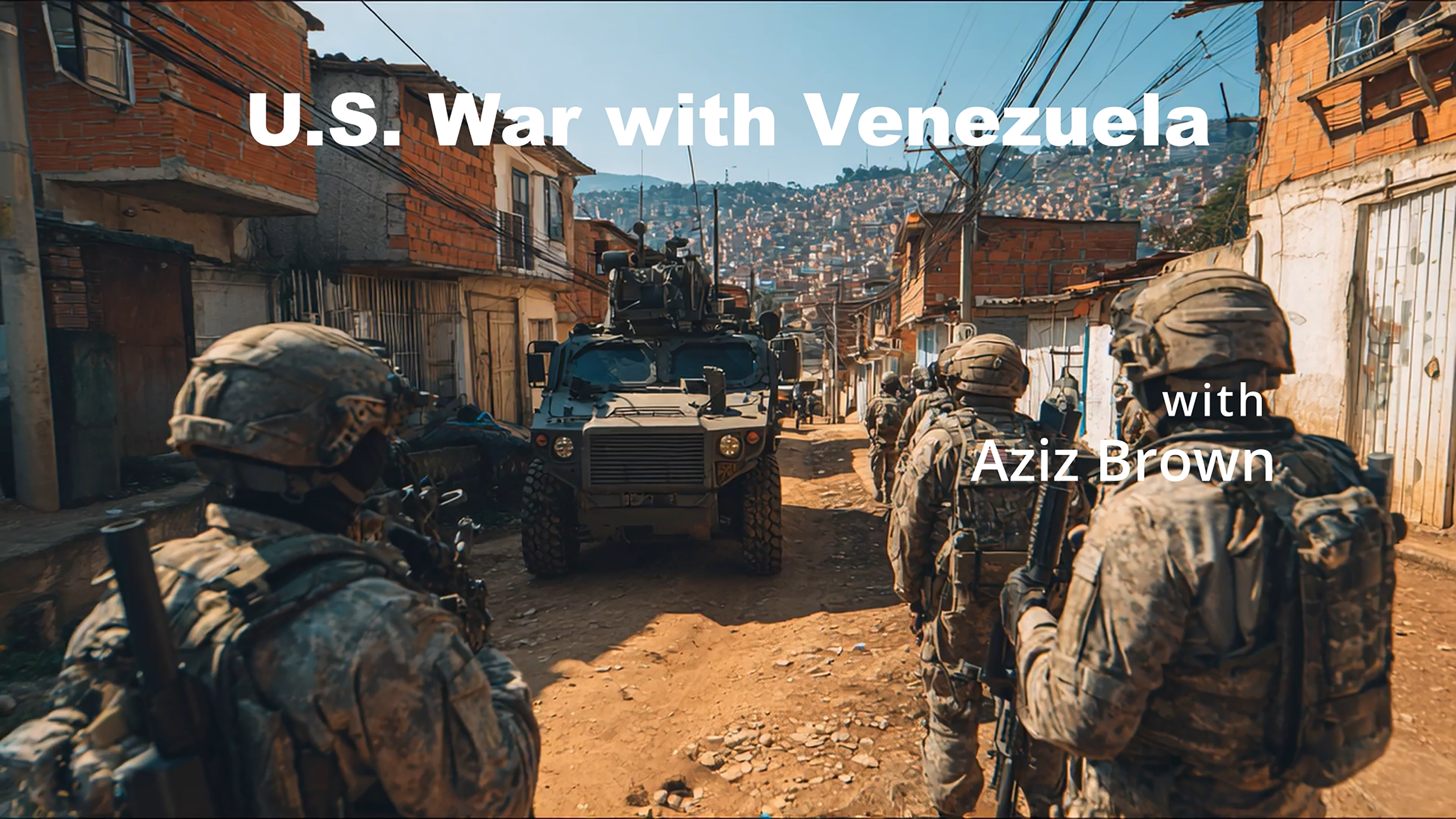 U.S. War with Venezuela - with Aziz Brown