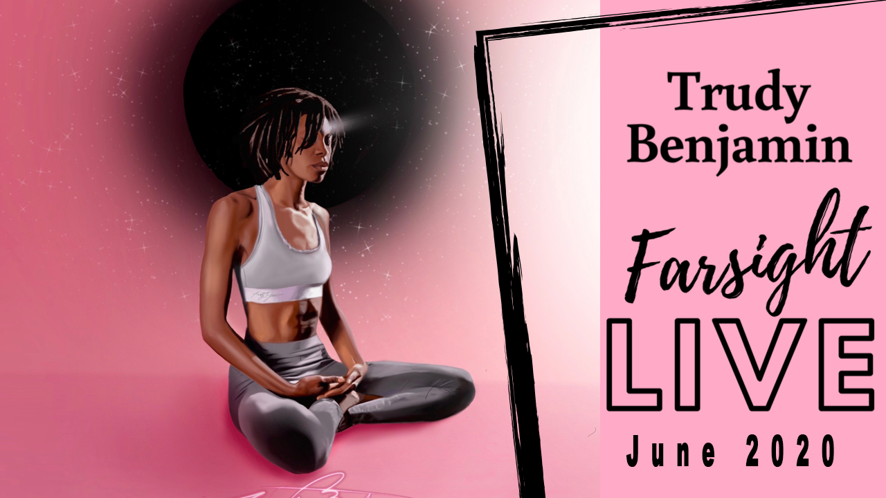 Trudy Benjamin Livestream June 2020 Farsight