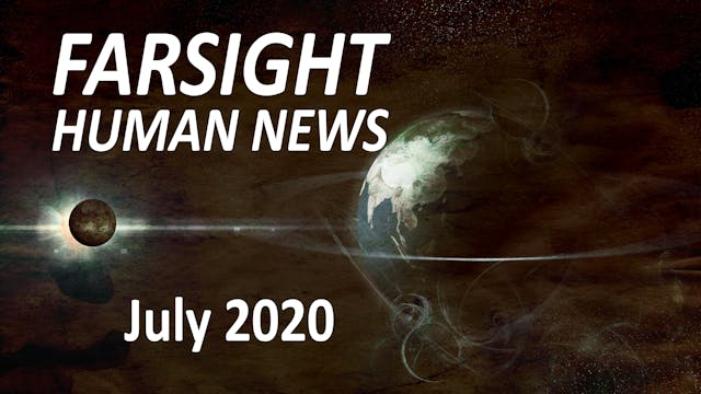 Farsight Human News: July 2020