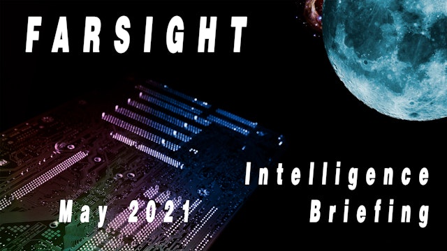 Farsight Intelligence Briefing for May 2021