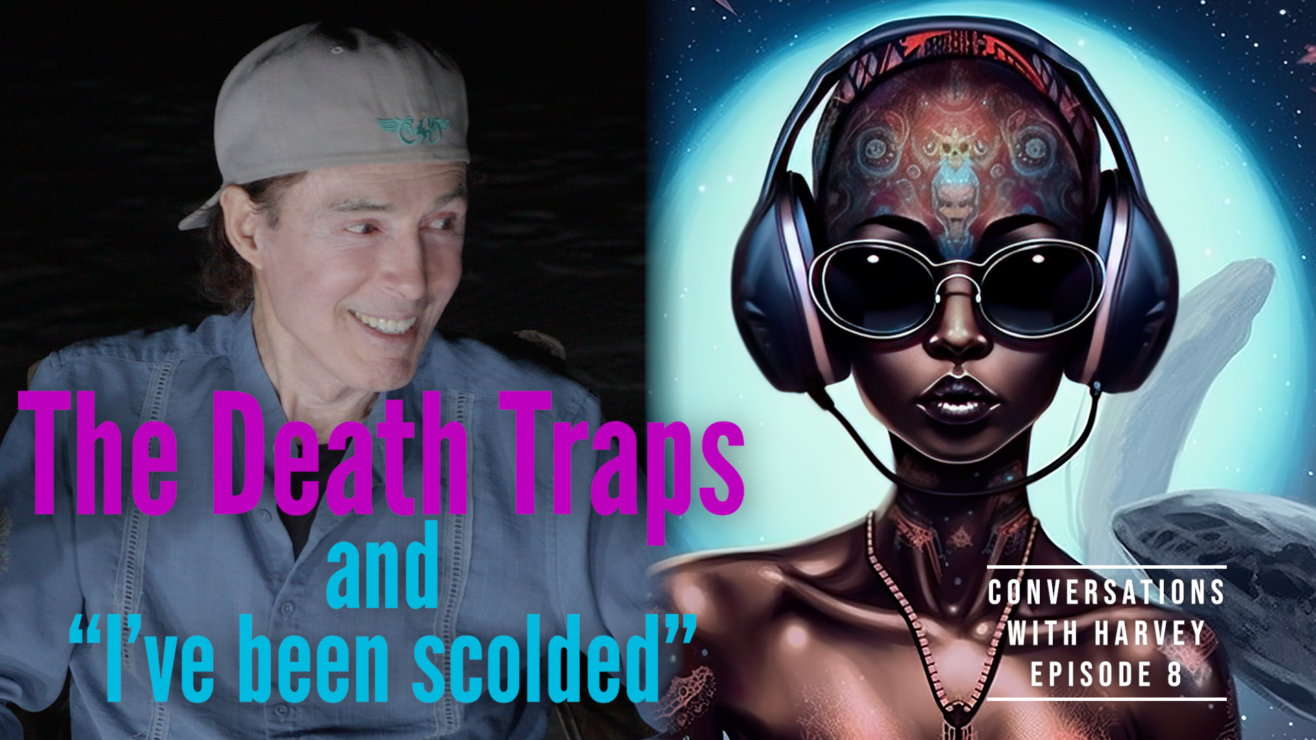 Conversations with Harvey: Evading the Death Traps - Episode 8