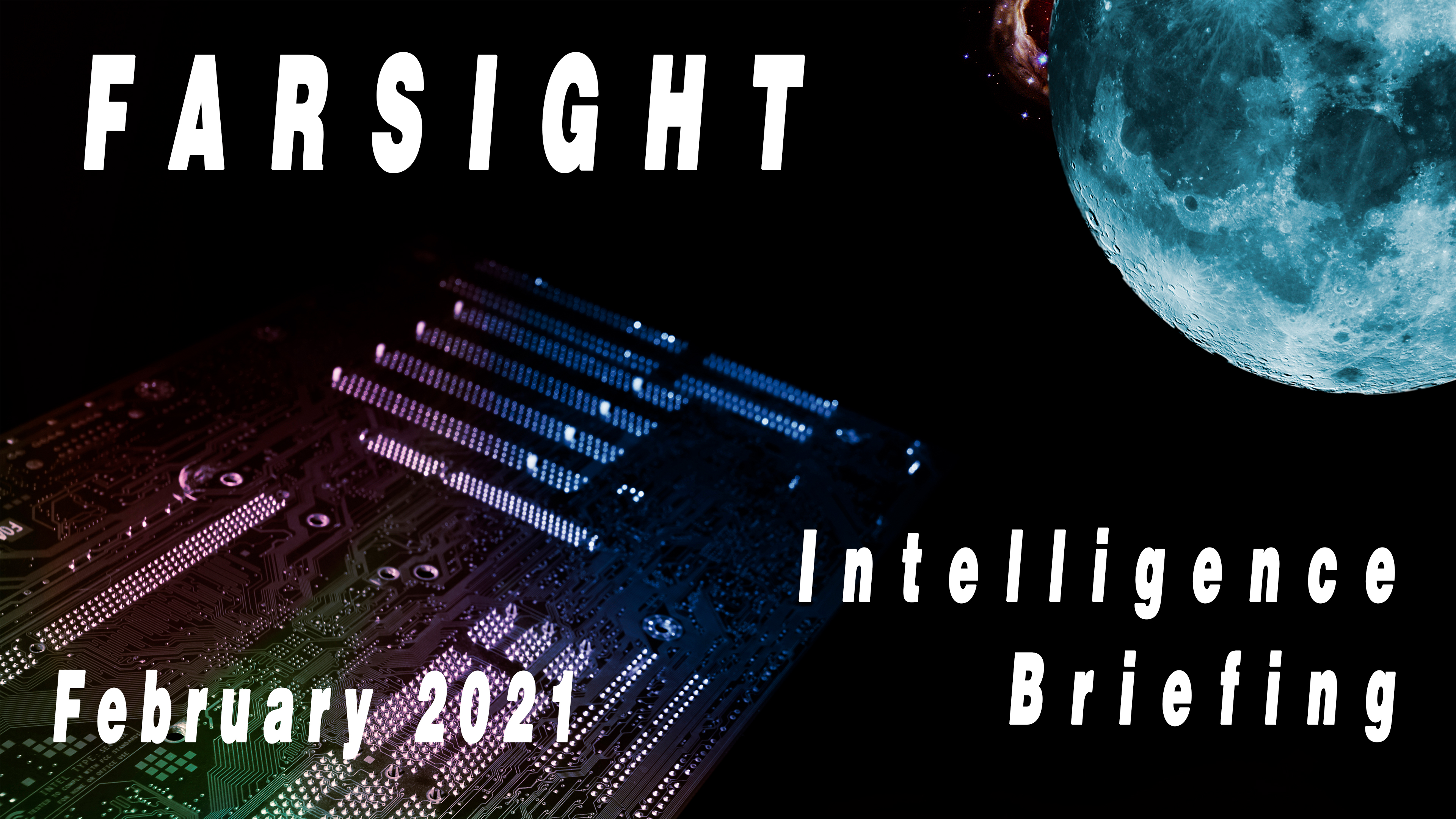 Farsight Intelligence Briefing for February 2021