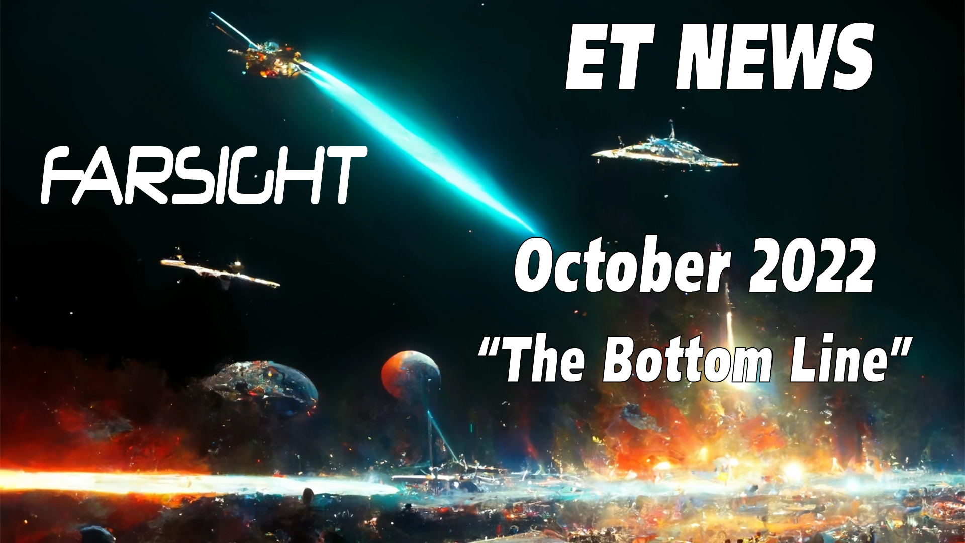 Farsight ET News Forecast: October 2022 - THE BOTTOM LINE