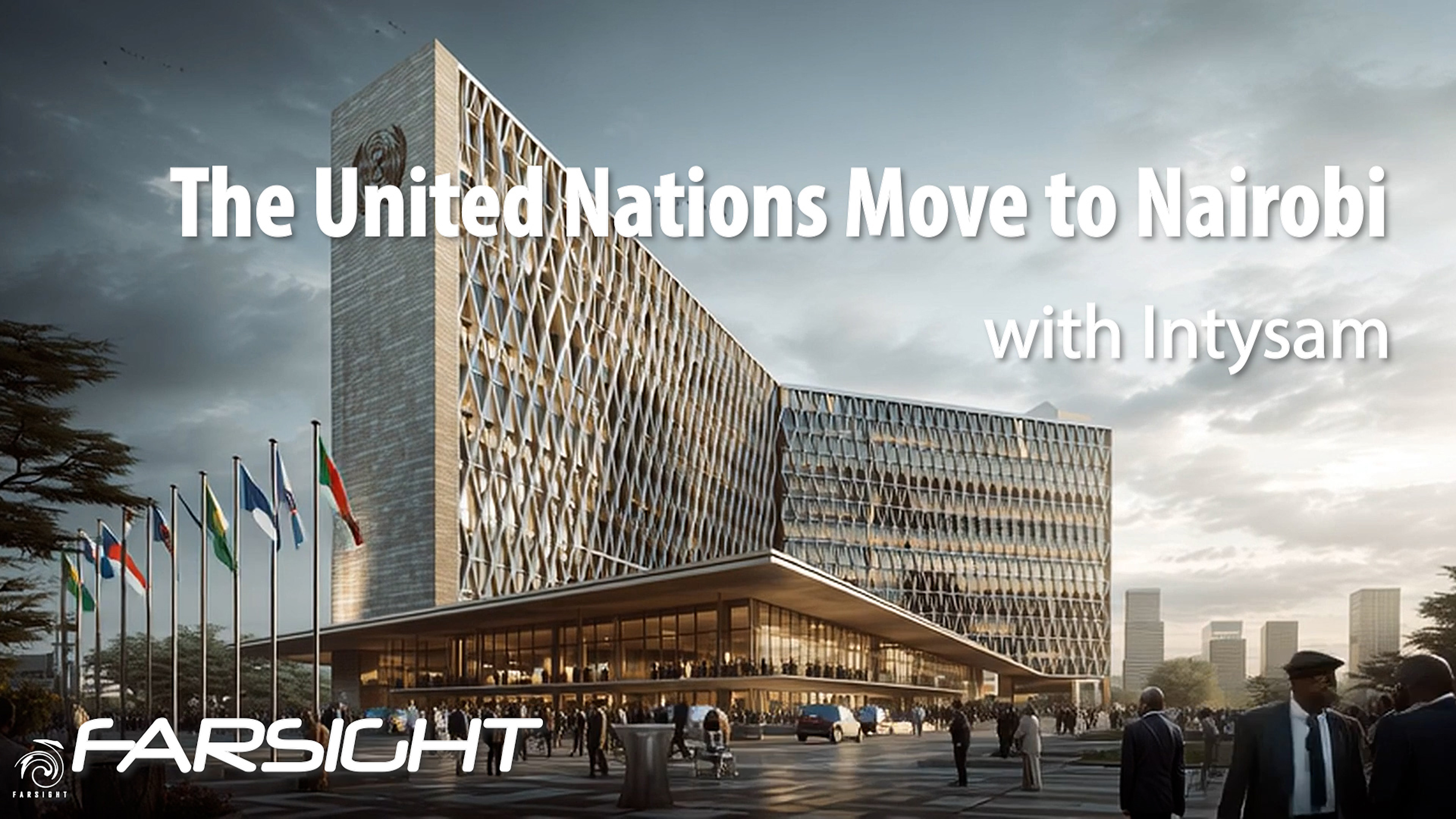 The United Nations Move to Nairobi with Intysam