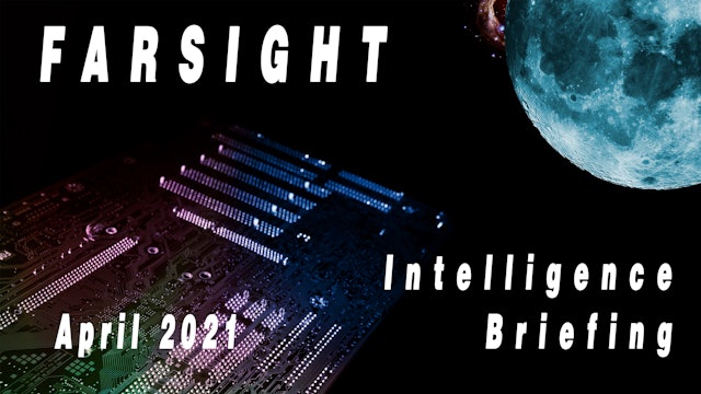 Farsight Intelligence Briefing for April 2021