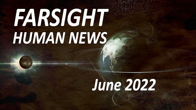 Farsight Human News Forecast: June 2022