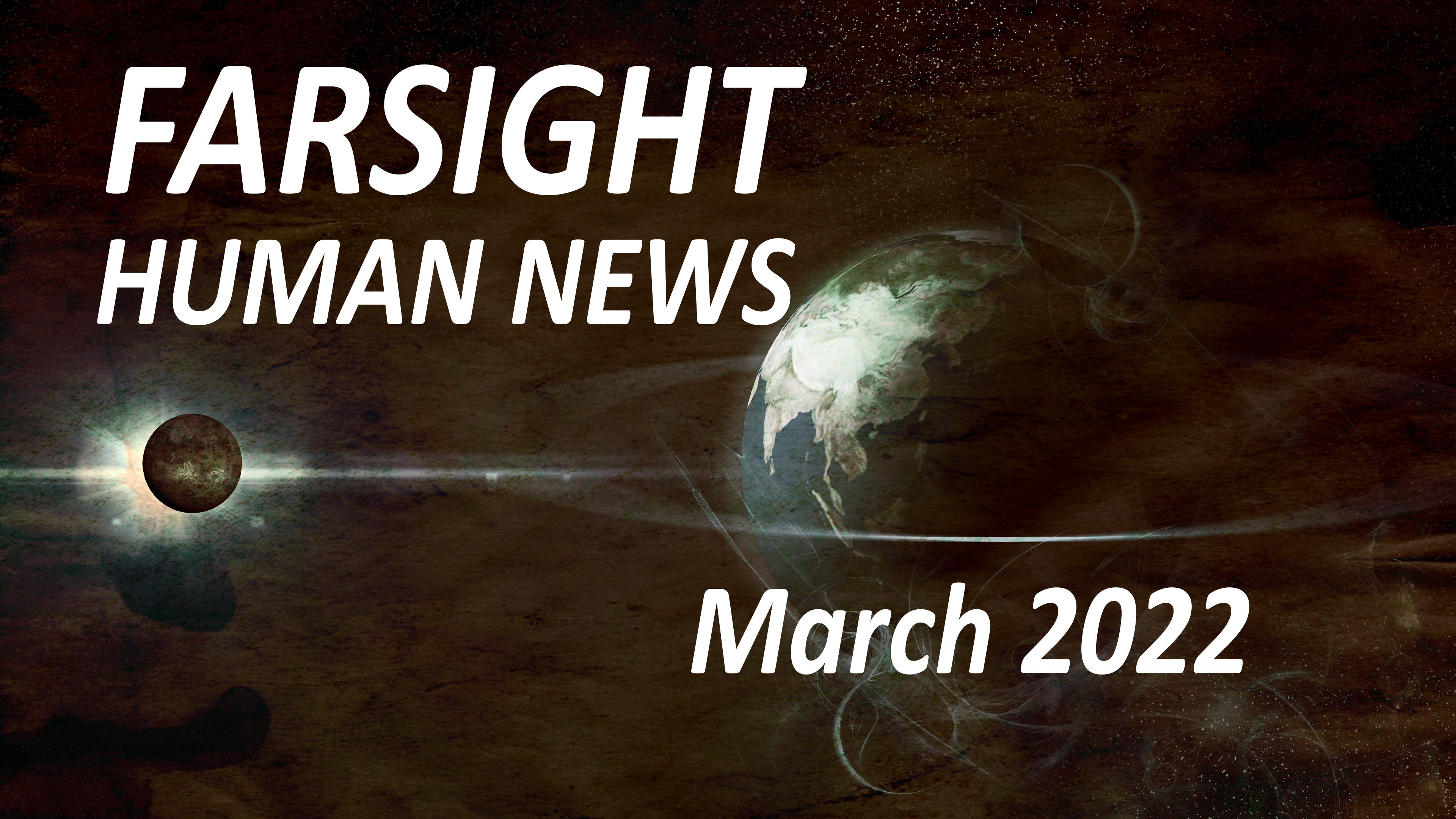 Farsight Human News Forecast: March 2022