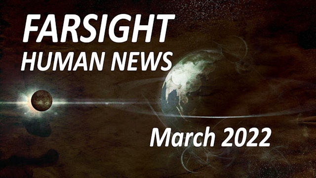 Farsight Human News Forecast: March 2022