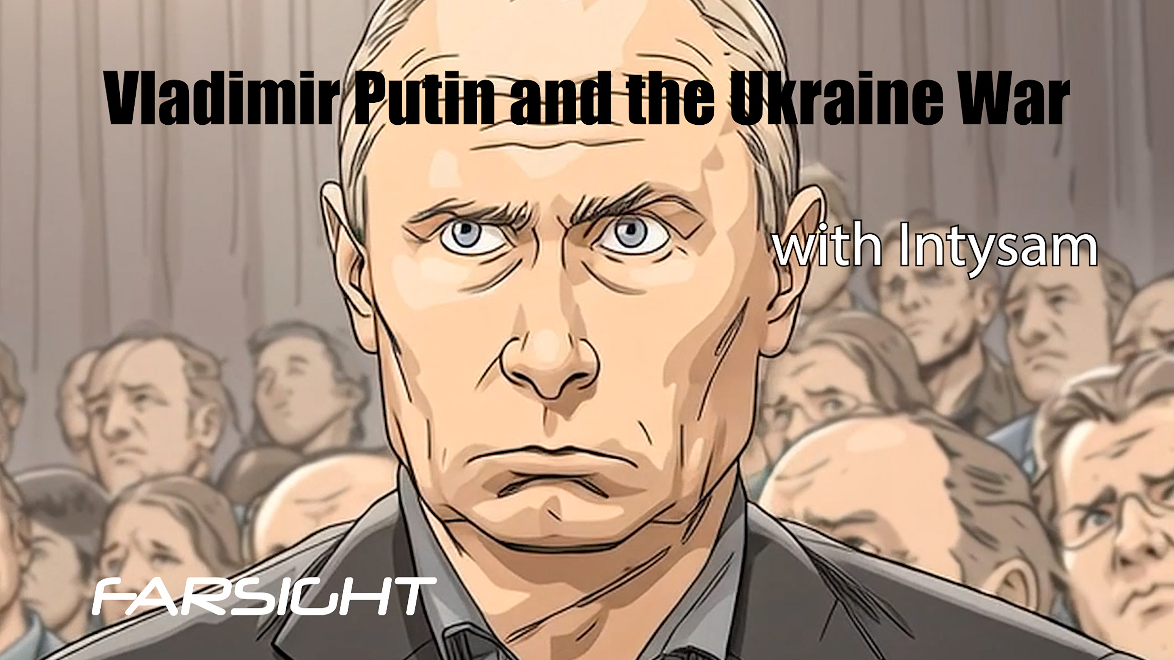 Deep News -Vladimir Putin and the Ukraine War with Intysam