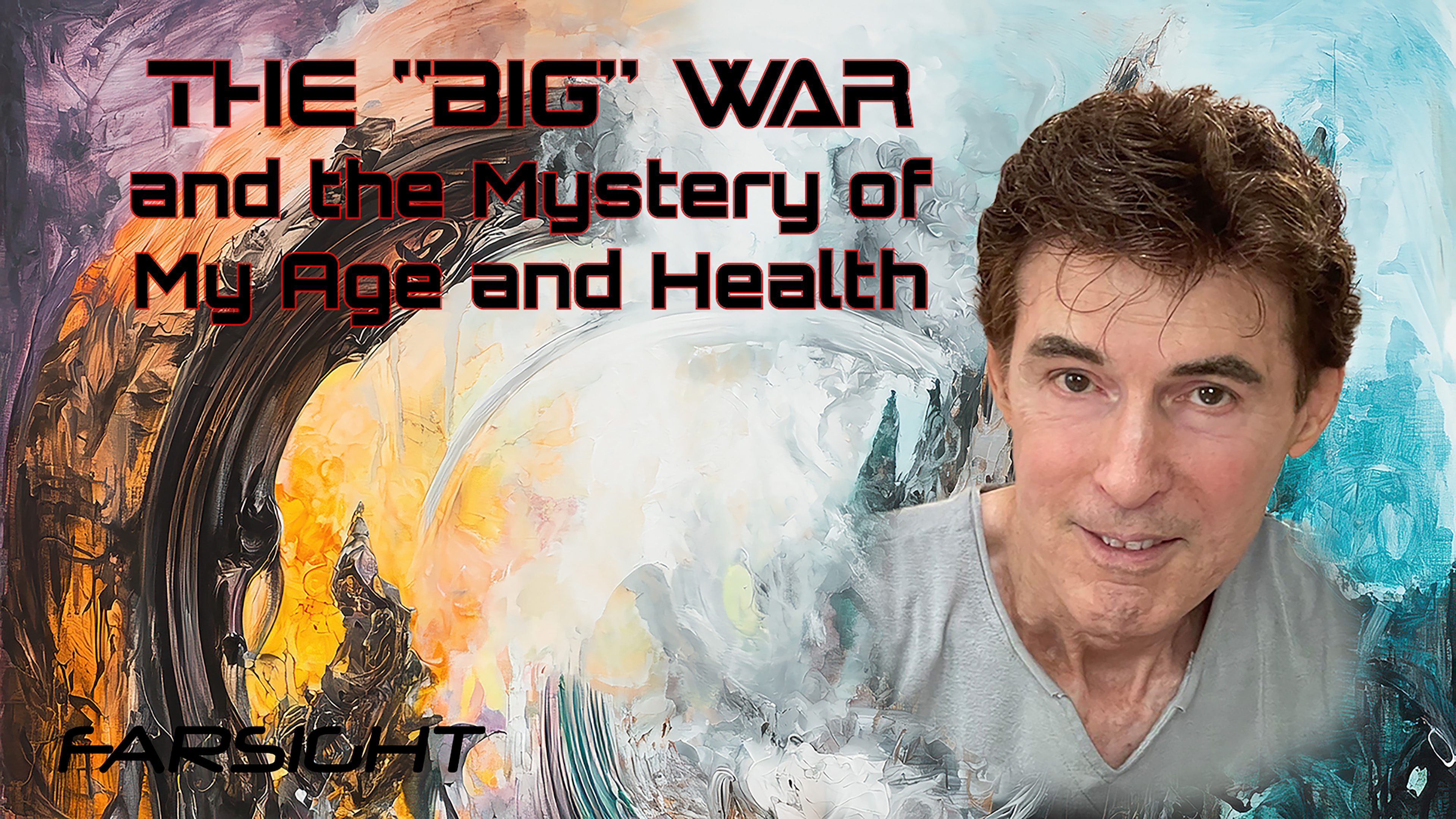 Farsight Spotlight: The "Big War" and the Mystery of My Age and Health