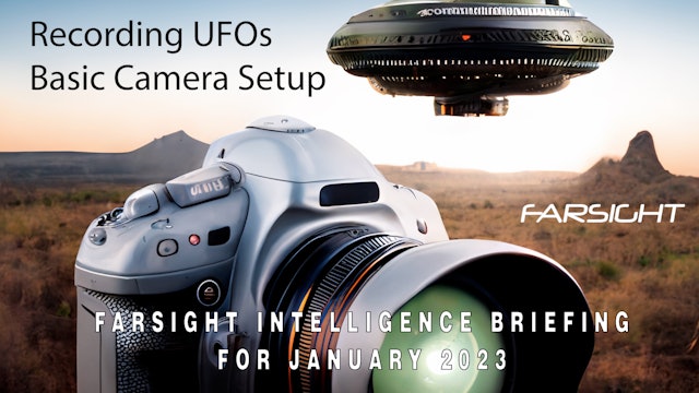 Intelligence Briefing for January  2023: Recording UFOs Basic Camera