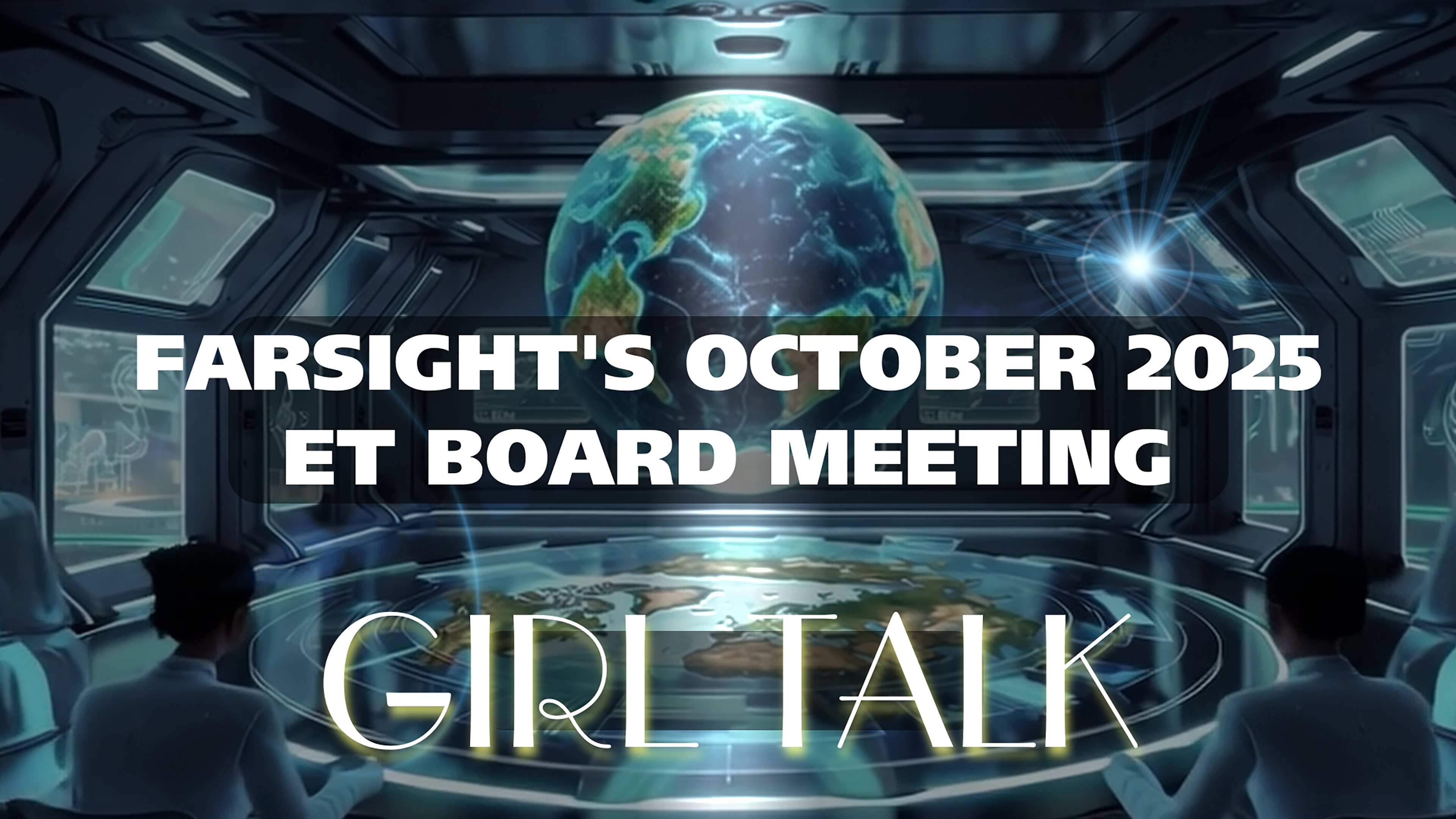 Farsight ET Board Meeting: Girl Talk (October 2025)