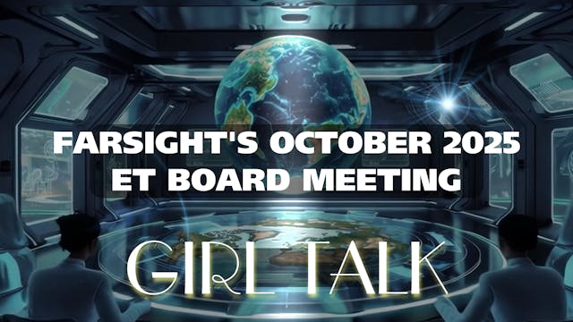 Farsight ET Board Meeting: Girl Talk ...