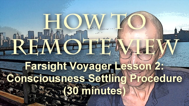 Farsight Voyager Basic SRV Lesson 2 Consciousness Settling Procedure