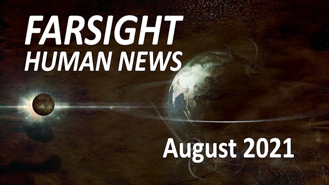 Farsight Human News Forecast: August 2021
