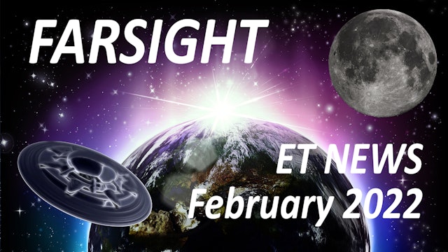 Farsight ET News Forecast: February 2022